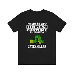 This Is My Human Costume I'm Really A Caterpillar Shirt - caterpillar print design
