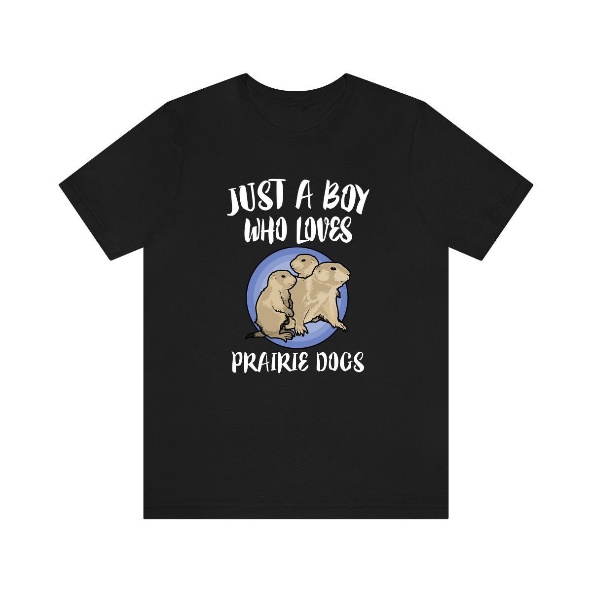 Just A Boy Who Loves Prairie Dogs Shirt, Prairie Dog Lover Shirt, Prairie Dog Shirt, Prairie Dog Lover Gift, Animal Adult Kids T-Shirt Image 1