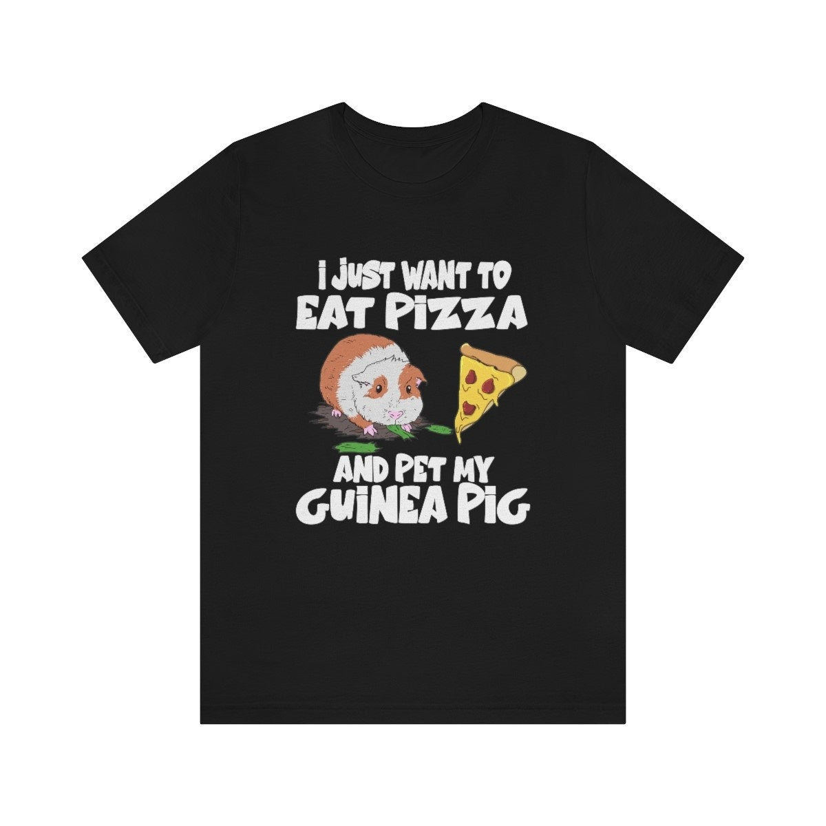 I Just Want To Eat Pizza And Pet My Guinea Pig Shirt, Guinea Pig Owner Shirt, Guinea Pig Lover Gift, Animal Adult Toddler Kids T-Shirt Image 1