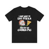 I Just Want To Eat Pizza And Pet My Guinea Pig Shirt, Guinea Pig Owner Shirt, Guinea Pig Lover Gift, Animal Adult Toddler Kids T-Shirt Image 1