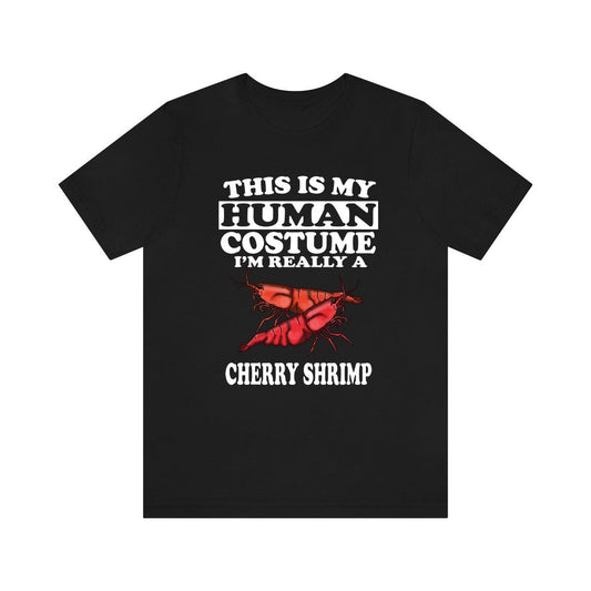 This Is My Human Costume I'm Really A Cherry Shrimp Shirt - cherry shrimp print design