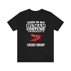 This Is My Human Costume I'm Really A Cherry Shrimp Shirt - cherry shrimp print design