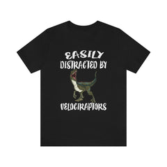 Easily distracted by velociraptors funny dinosaur lover tee