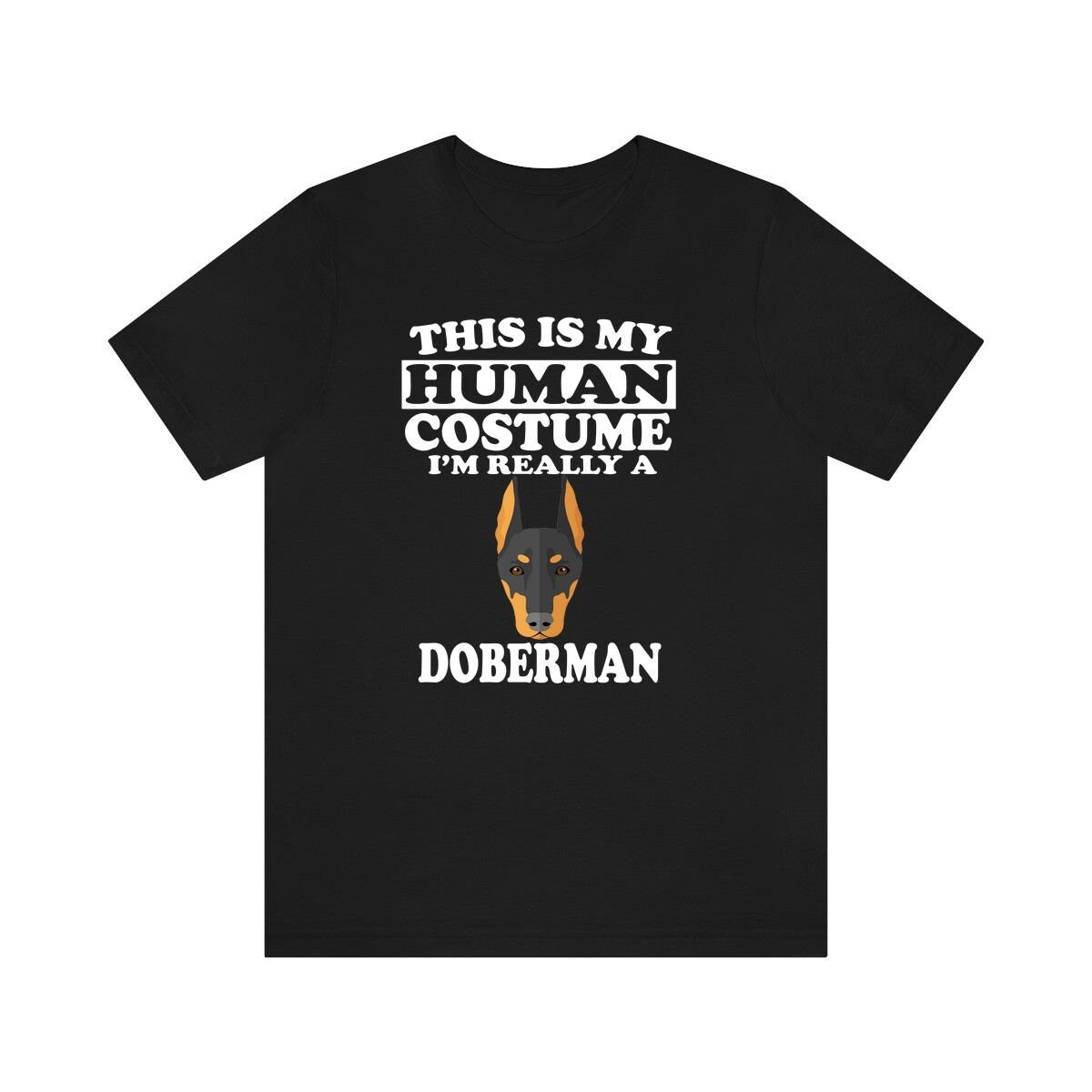 This Is My Human Costume I'm Really A Doberman Dog Shirt, Doberman Lover Shirt, Doberman Shirt, Doberman Gift, Animal Gift Image 3