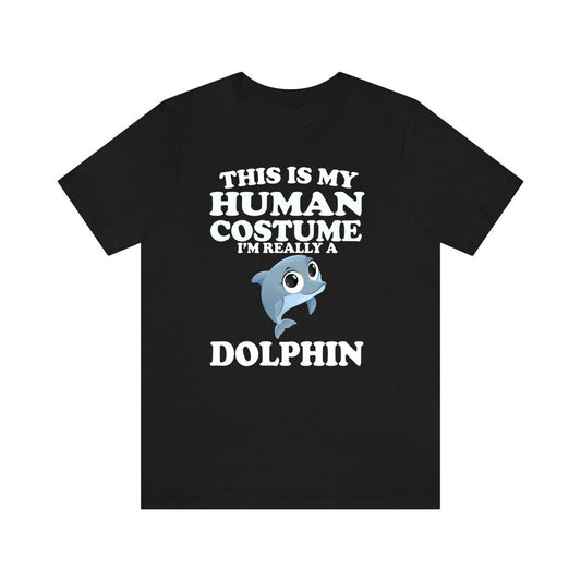 This Is My Human Costume I'm Really A Dolphin Shirt - dolphin print design