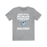 This Is My Human Costume I'm Really A Dolphin Shirt, Dolphin Lover Shirt, Dolphin Shirt, Dolphin Funny Gift, Animal Gift Image 3