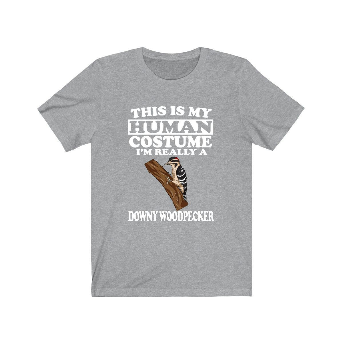 This Is My Human Costume I'm Really A Downy Woodpecker Shirt, Woodpecker Lover Shirt, Birding Shirt, Bird Funny Gift, Animal Gift Image 1