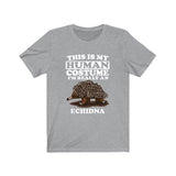 This Is My Human Costume I'm Really An Echidna Shirt, Echidna Lover Shirt, Echidna Shirt, Echidna Funny Gift, Animal Gift Image 1