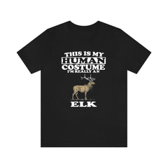 This Is My Human Costume I'm Really An Elk T-Shirt - elk print design