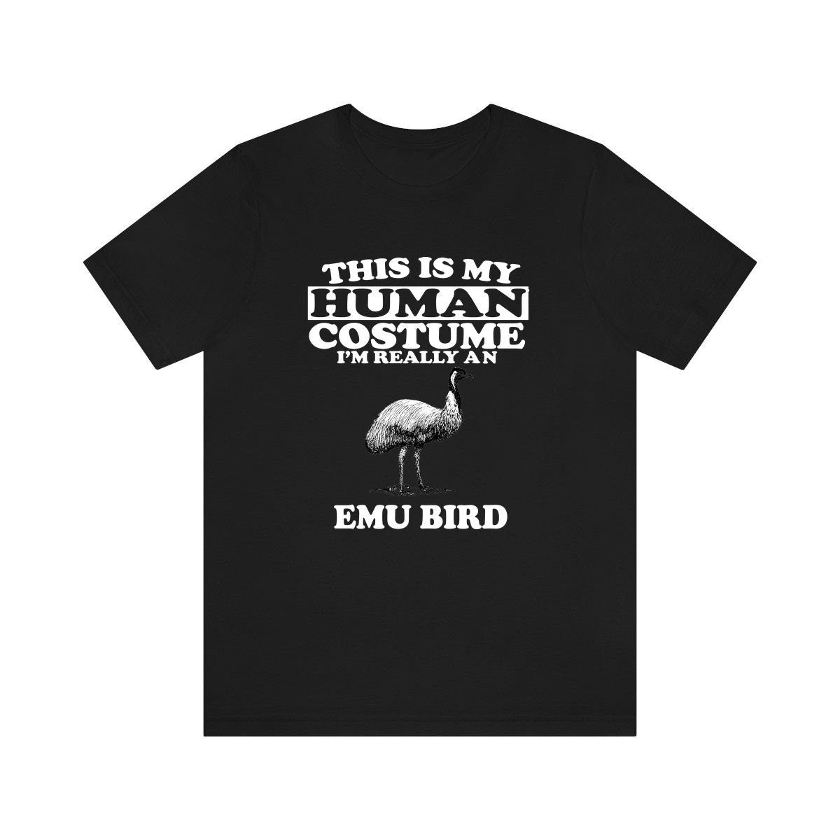 This Is My Human Costume I'm Really An Emu Bird Shirt - emu print design