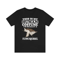 This is my human costume I am really a flying squirrel gliding rodent tee