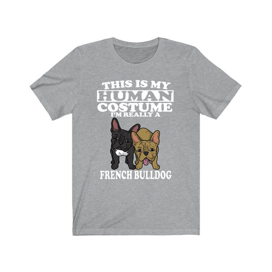 This Is My Human Costume I'm Really A French Bulldog T-Shirt - french bulldog print design