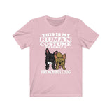 This Is My Human Costume I'm Really A French Bulldog Dog Shirt, French Bulldog Lover Shirt, Bulldog Shirt, Dog Funny Gift, Animal Gift Image 4