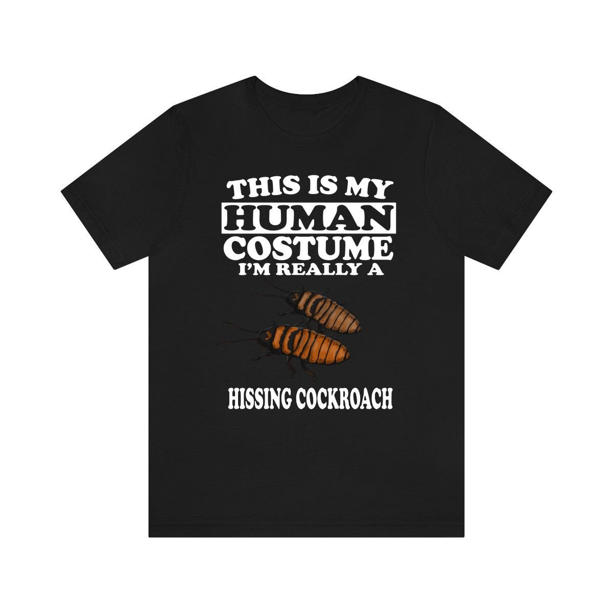 This Is My Human Costume I'm Really A Hissing Cockroach Shirt - hissing cockroach print