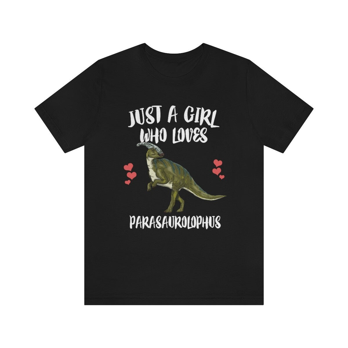 Just A Girl Who Loves Parasaurolophus Shirt, Parasaurolophus Lover Shirt, Dinosaur Lover Gift, Hadrosaurid Animal Adult Toddler Kids T-Shirt Image 1