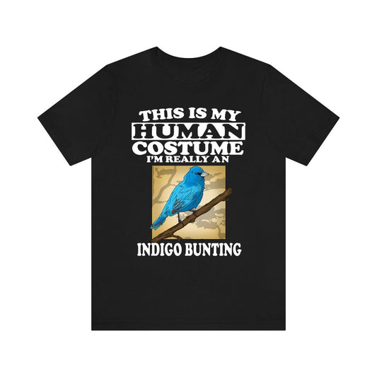 This Is My Human Costume I'm Really An Indigo Bunting Bird Shirt - indigo bunting print design