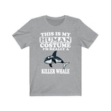 This Is My Human Costume I'm Really A Killer Whale Orca Shirt, Killer Whale Lover Shirt, Orca Shirt, Whale Funny Gift, Animal Shirt Image 1