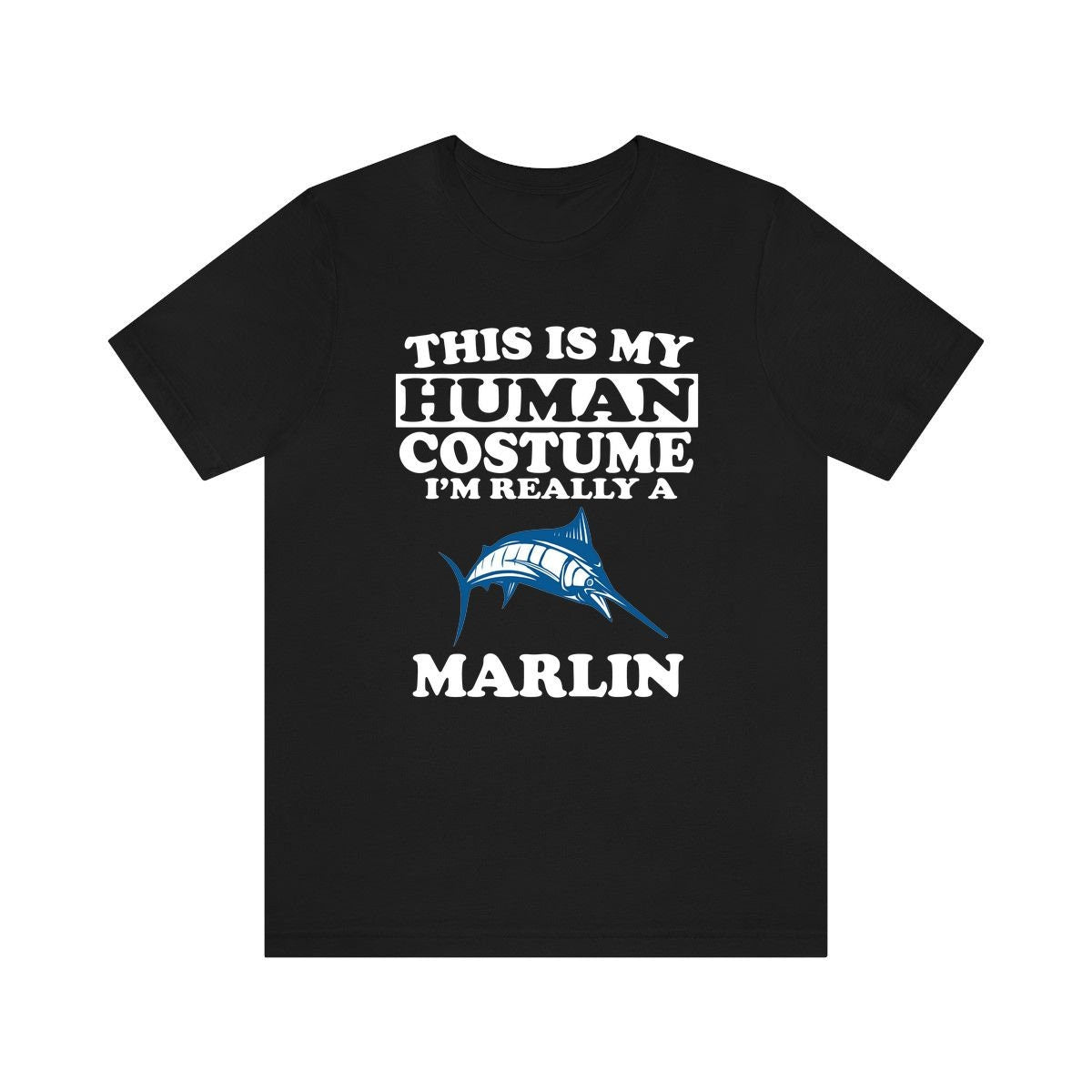 This Is My Human Costume I'm Really A Marlin Fish Shirt, Marlin Lover Shirt, Marlin Shirt, Fish Funny Gift, Animal Adult Kids Shirt Image 3