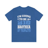 I'm Going To Be A Big Brother Of Triplets Shirt, Big Brother Of Triplets Gift, Big Brother Of Triplets T-Shirt Pregnancy Announcement Shirt Image 3