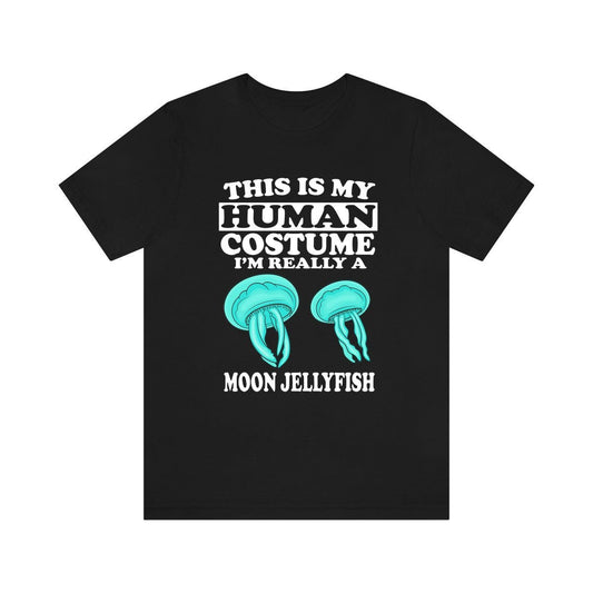 This Is My Human Costume I'm Really A Moon Jellyfish Shirt - moon jellyfish print