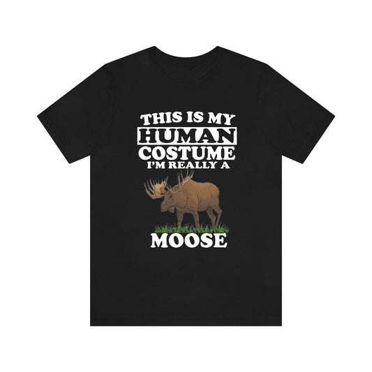 This Is My Human Costume I'm Really A Moose Shirt - moose print design