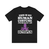 This Is My Human Costume I'm Really A Octopus Shirt, Octopus Lover Shirt, Octopus Shirt, Octopus Funny Gift, Animal Adult Kids Image 1