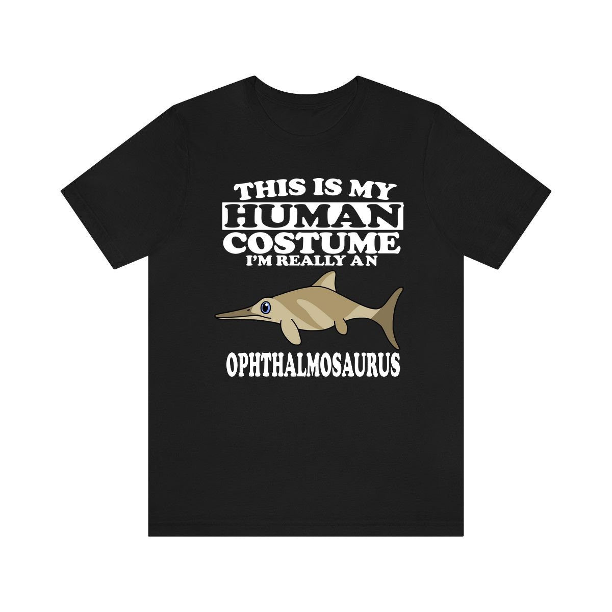 This Is My Human Costume I'm Really An Ophthalmosaurus Dinosaur Shirt, Dinosaur Lover Shirt, Dinosaur Funny Gift, Animal Adult Kids Image 1