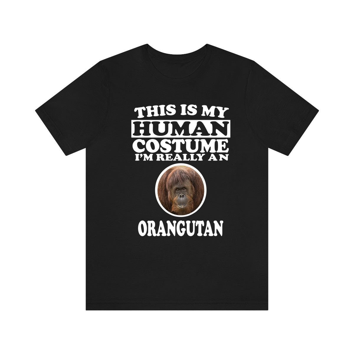 This Is My Human Costume I'm Really An Orangutan Shirt, Orangutan Lover Shirt, Orangutan Shirt, Orangutan Funny Gift, Animal Adult Kids Image 1