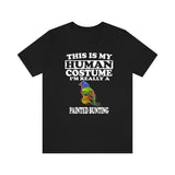 This Is My Human Costume I'm Really A Painted Bunting Bird Shirt, Bird Lover Shirt, Birding Shirt, Bird Funny Gift, Animal Adult Kids Image 1