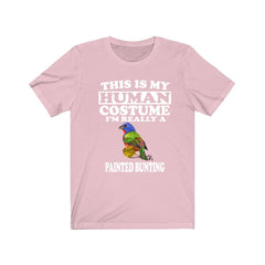 This Is My Human Costume I'm Really A Painted Bunting Shirt - Painted Bunting print