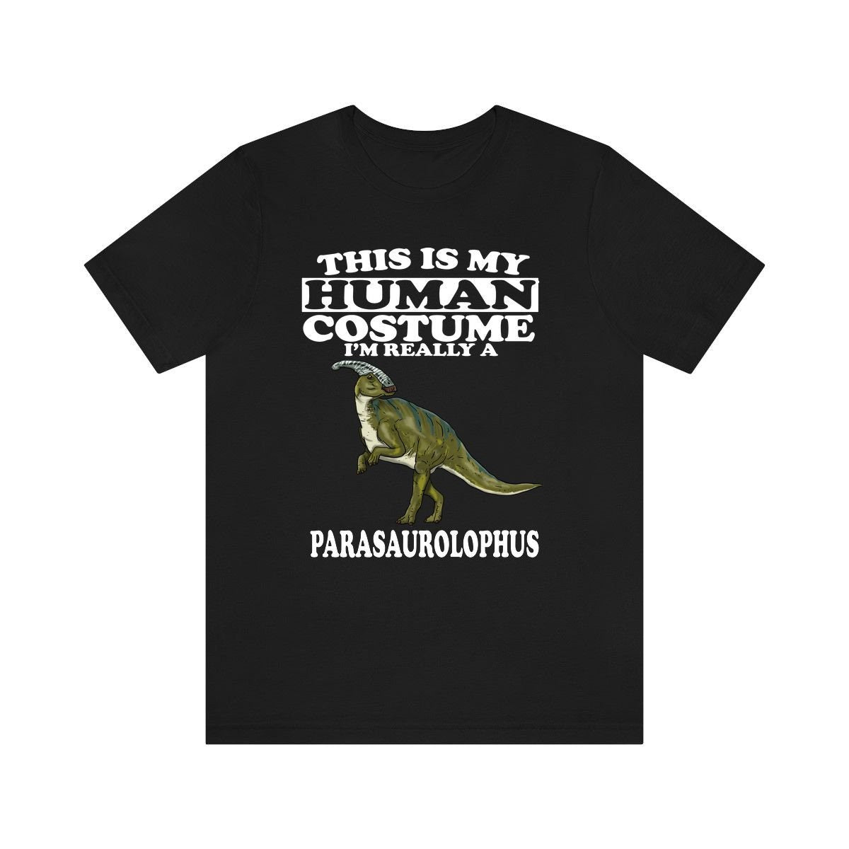 This Is My Human Costume I'm Really A Parasaurolophus Dinosaur Shirt, Dinosaur Lover Shirt, Dinosaur Funny Gift, Animal Adult Kids Image 1