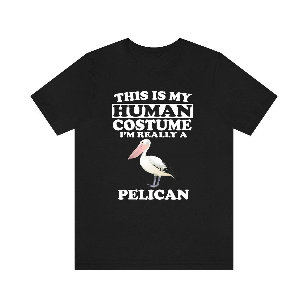 This Is My Human Costume I'm Really A Pelican Bird Shirt, Pelican Lover Shirt, Birding Shirt, Bird Funny Gift, Animal Adult Kids Image 1