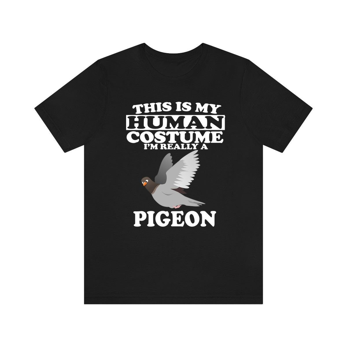 This Is My Human Costume I'm Really A Pigeon Shirt, Pigeon Lover Shirt, Pigeon Shirt, Pigeon Funny Gift, Animal Adult Kids Image 1