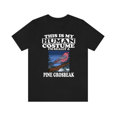 This Is My Human Costume I'm Really A Pine Grosbeak Shirt - pine grosbeak print design