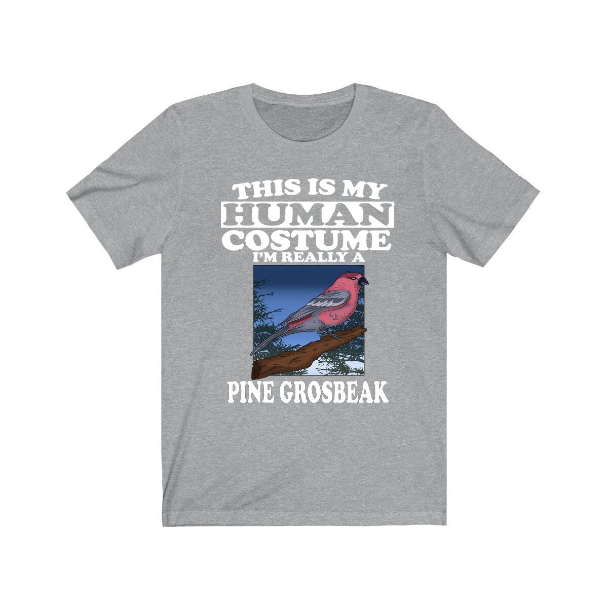 This Is My Human Costume I'm Really A Pine Grosbeak Shirt, Pine Grosbeak Lover Shirt, Birding Shirt, Bird Funny Gift, Animal Adult Kids Image 3