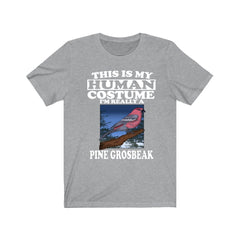 This Is My Human Costume I'm Really A Pine Grosbeak Shirt - pine grosbeak print design