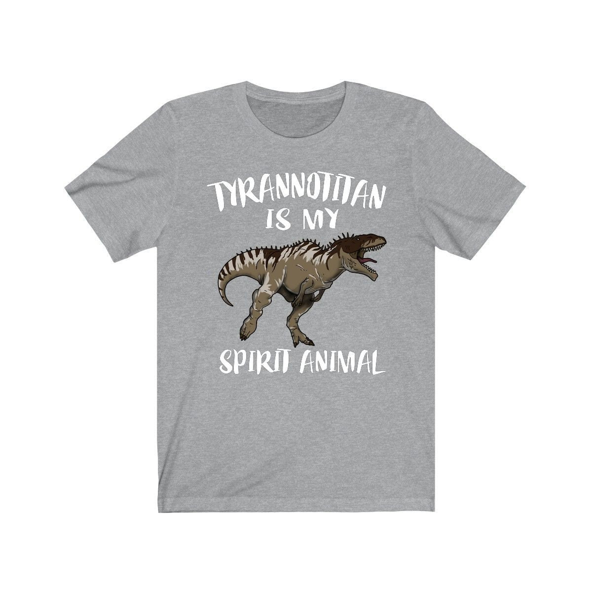 Tyrannotitan Is My Spirit Animal Shirt, Tyrannotitan Lover Shirt, Dinosaur shirt, Dinosaur Lover Gift Animal Adult Toddler Kids T-Shirt Image 1