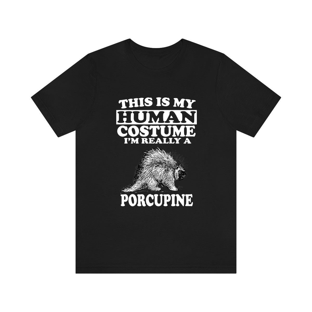 This is my human costume I am really a porcupine spiky rodent tee