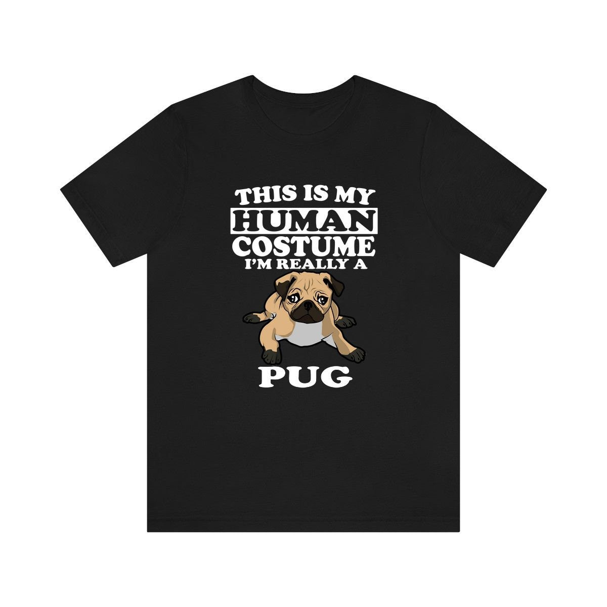 This Is My Human Costume I'm Really A Pug Dog Shirt, Pug Lover Shirt, Pug Shirt, Dog Funny Gift, Animal Adult Kids T-Shirt Image 2