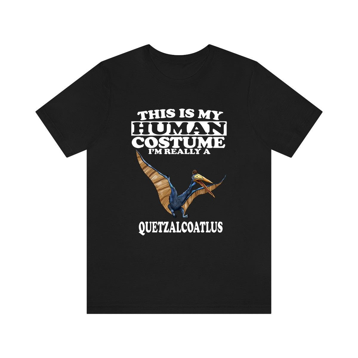 This Is My Human Costume I'm Really A Quetzalcoatlus Dinosaur Shirt, Quetzalcoatlus Lover Shirt, Dinosaur Shirt, Dinosaur Funny Adult Kids Image 2