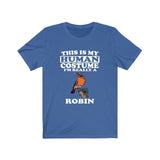 This Is My Human Costume I'm Really A Robin Bird Shirt, Robin Lover Shirt, Birding Shirt, Robin Funny Gift, Adult Kids Shirt Image 3
