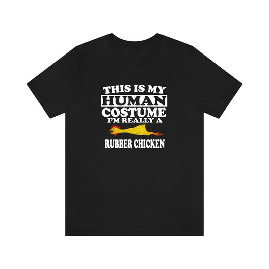 This Is My Human Costume I'm Really A Rubber Chicken Shirt - rubber chicken print design