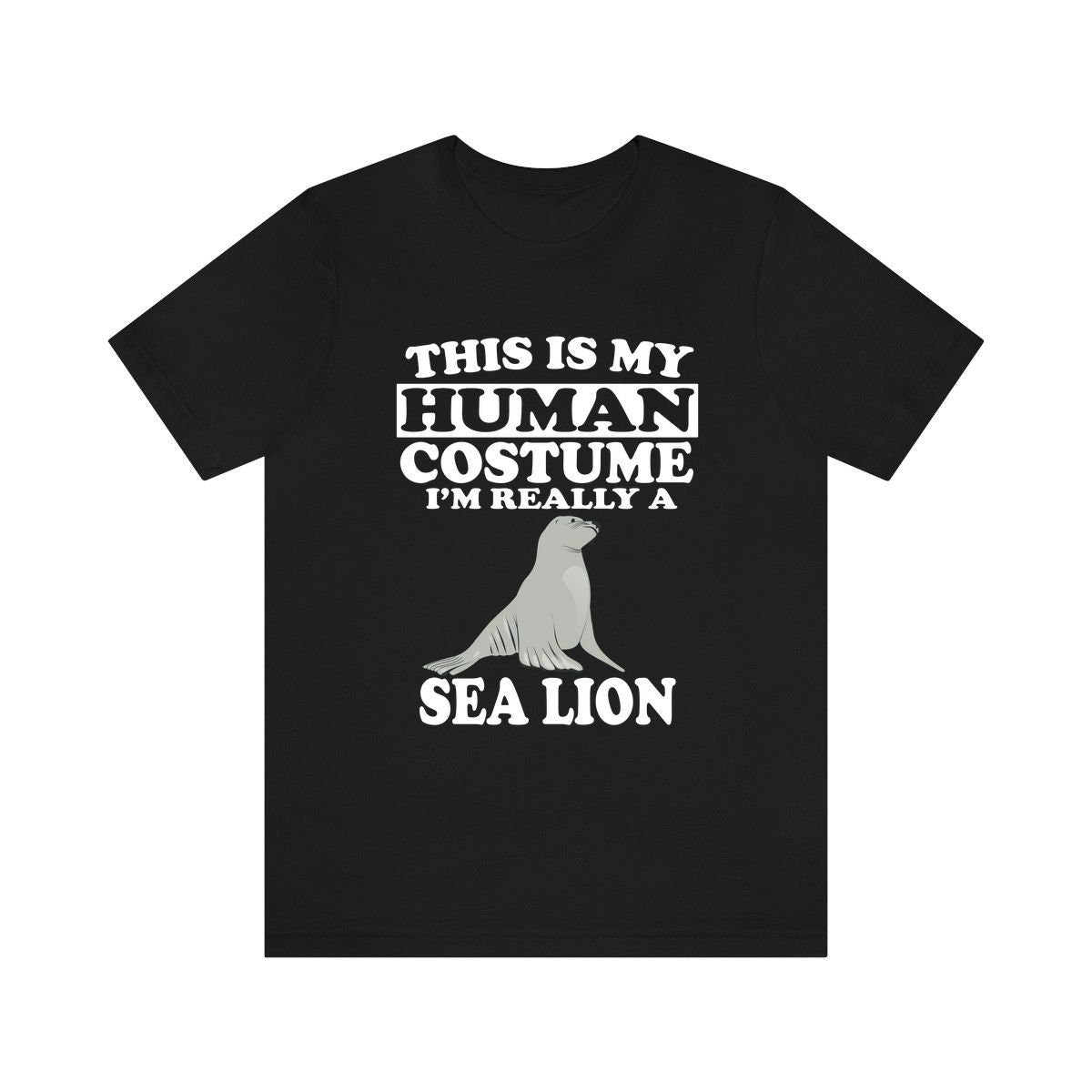 This Is My Human Costume I'm Really A Sea Lion Shirt, Sea Lion Lover Shirt, Sea Lion Shirt, Sea Lion Funny Gift, Adult Kids Shirt Image 1