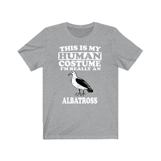 This is my human costume I am really an albatross seabird tee