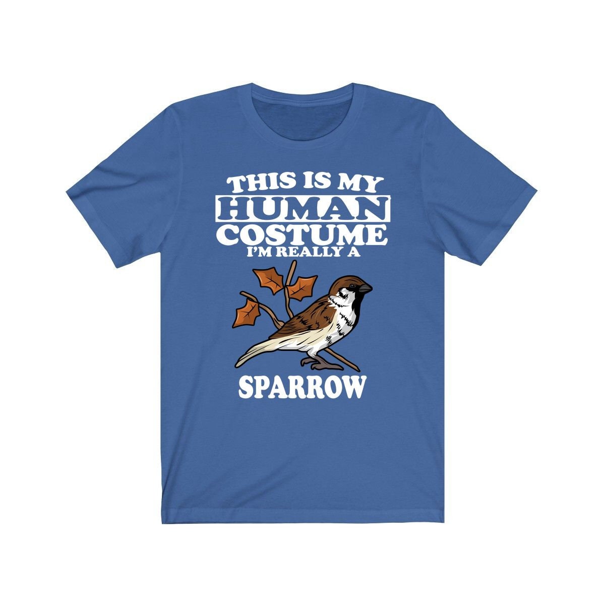 This Is My Human Costume I'm Really A Sparrow Bird Shirt, Sparrow Lover Shirt, Sparrow Shirt, Birding Funny Gift, Animal Adult Kids Image 3