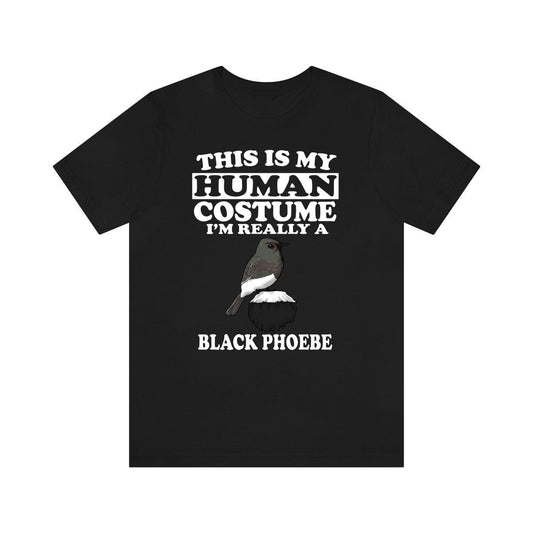 This Is My Human Costume I'm Really A Black Phoebe Shirt - black phoebe print design