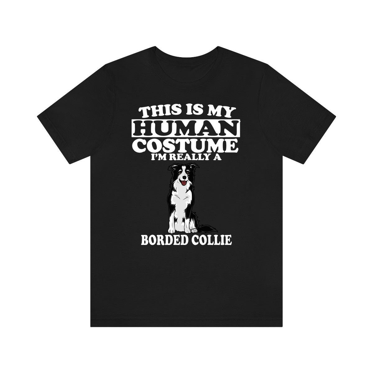 This Is My Human Costume I'm Really A Border Collie Dog Shirt, Border Collie Lover Shirt, Border Collie Shirt, Dog Lover Gift, Animal Gift Image 2