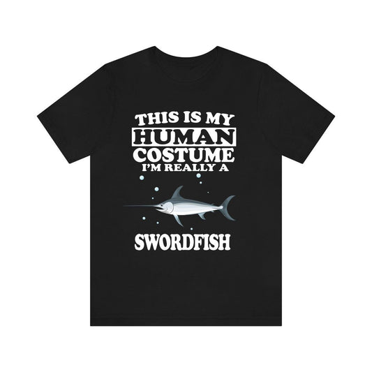 This Is My Human Costume I'm Really A Swordfish Shirt - swordfish print design