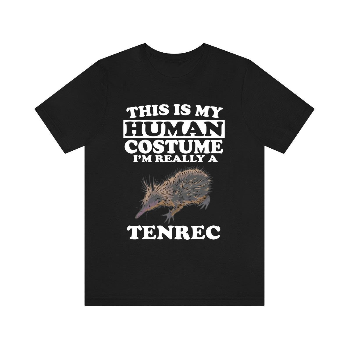 This Is My Human Costume I'm Really A Tenrec Shirt, Tenrec Lover Shirt, Tenrec Shirt, Funny Tenrec Gift, Animal Adult Kids Image 1
