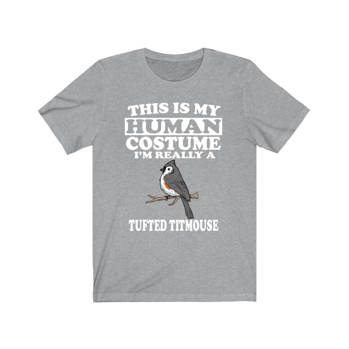 This Is My Human Costume I'm Really A Tufted Titmouse Bird Shirt, Tufted Titmouse Lover Shirt, Birding Shirt, Funny Gift, Animal Adult Kids Image 1